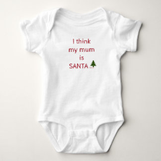 I think my mom is Santa Baby Bodysuit