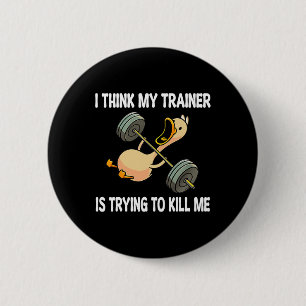 I Think My Trainer Is Trying To Kill Me Funny Work 2 Inch Round Button