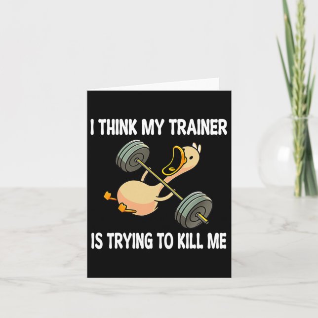 I Think My Trainer Is Trying To Kill Me Funny Work Card (Front)
