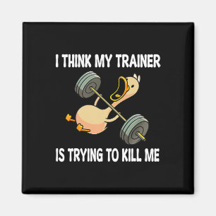 I Think My Trainer Is Trying To Kill Me Funny Work Magnet