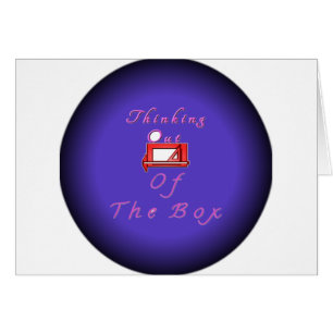 I think outside the box.