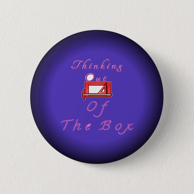 I think outside the box. 2 inch round button (Front)