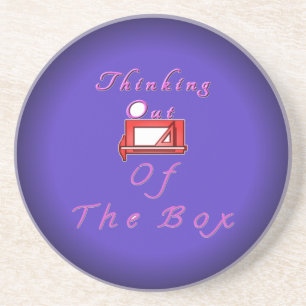 I think outside the box. coaster