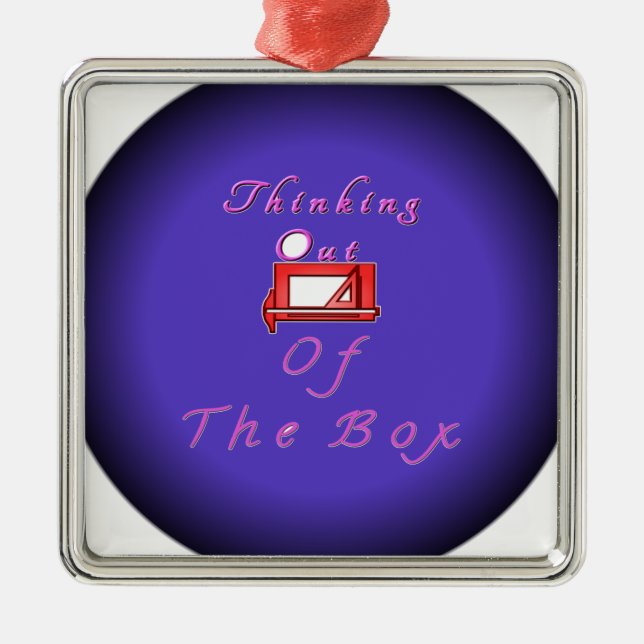 I think outside the box. metal ornament (Front)