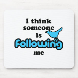I think someone is following me mouse pad