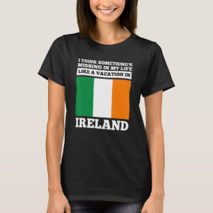 I think something's missing in my life Ireland iri T-Shirt