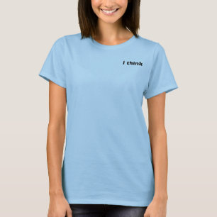 i think T-Shirt