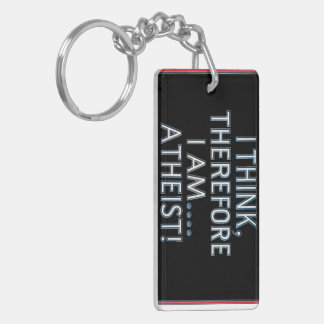 I Think, Therefore I Am...Atheist! Keychain