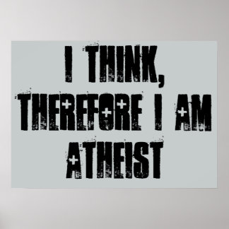 i think, therefore i am atheist, poster