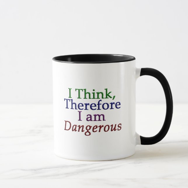 I Think, Therefore I am Dangerous Mug (Right)