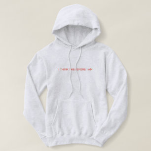 I Think Therefore I Am Hoodie
