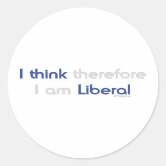 I THINK THEREFORE I AM LIBERAL CLASSIC ROUND STICKER