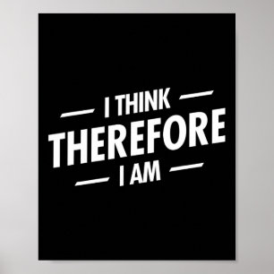 I Think Therefore I Am Poster