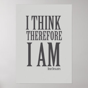 I think therefore i am poster
