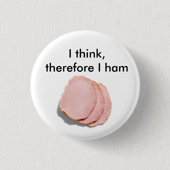 I think, therefore I am.  Pun intended 1 Inch Round Button (Front)