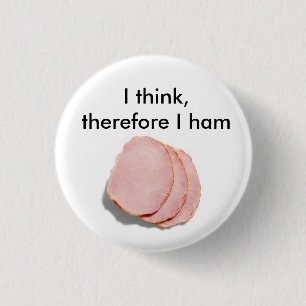 I think, therefore I am.  Pun intended 1 Inch Round Button