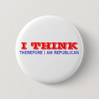 I THINK , THEREFORE I AM REPUBLICAN 2 INCH ROUND BUTTON