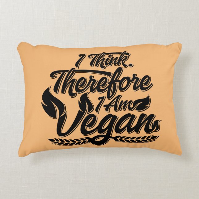 I Think, Therefore I Am Vegan Accent Pillow (Front)