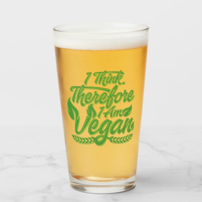 I Think, Therefore I Am Vegan Glass (Front Filled)