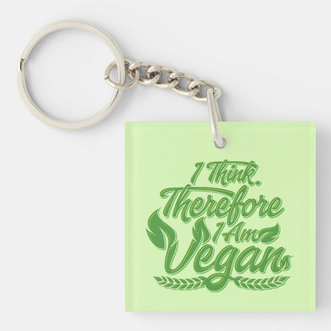 I Think, Therefore I Am Vegan Keychain (Front)
