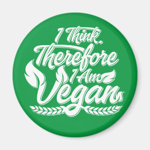 I Think, Therefore I Am Vegan Magnet