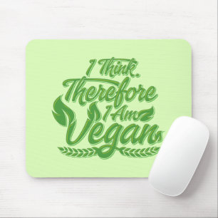 I Think, Therefore I Am Vegan Mouse Pad