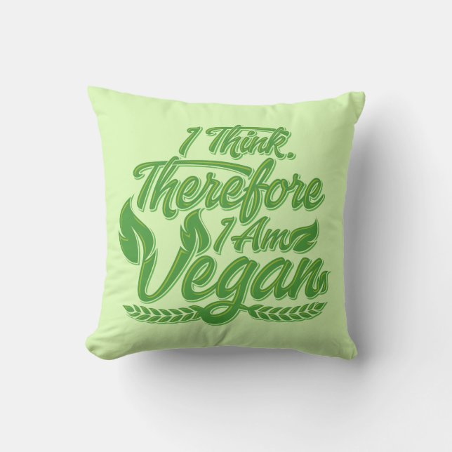 I Think, Therefore I Am Vegan Throw Pillow (Front)