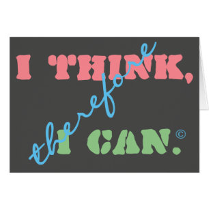 I Think Therefore I Can Positive Thinking Card