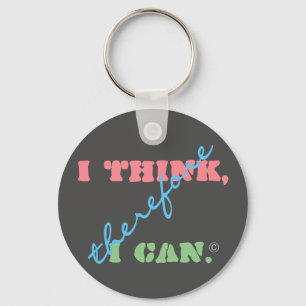 I Think Therefore I Can - Positive Thinking Keychain