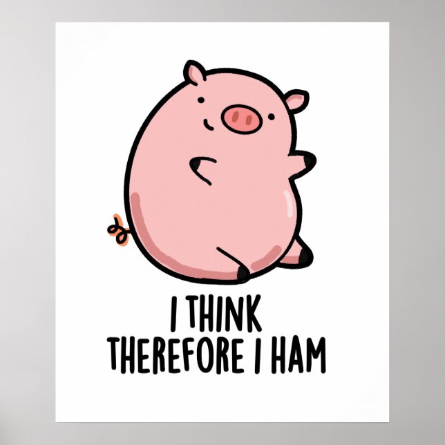 I Think Therefore I Ham Cute Pig Pun Poster (Front)
