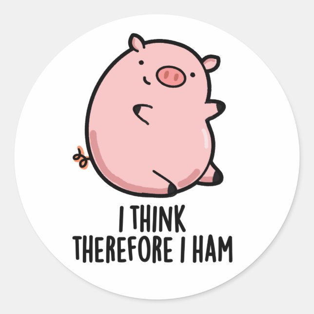 I Think Therefore I Ham Funny Pig Pun  Classic Round Sticker (Front)