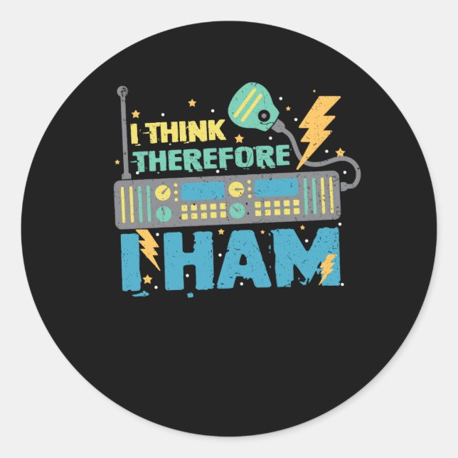 I Think Therefore I Ham - Ham Radio Amateur Radio  Classic Round Sticker (Front)