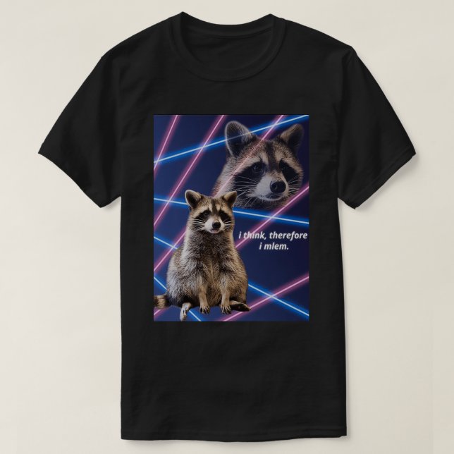 I think therefore I mlem funny raccoon quotes T-Shirt (Design Front)