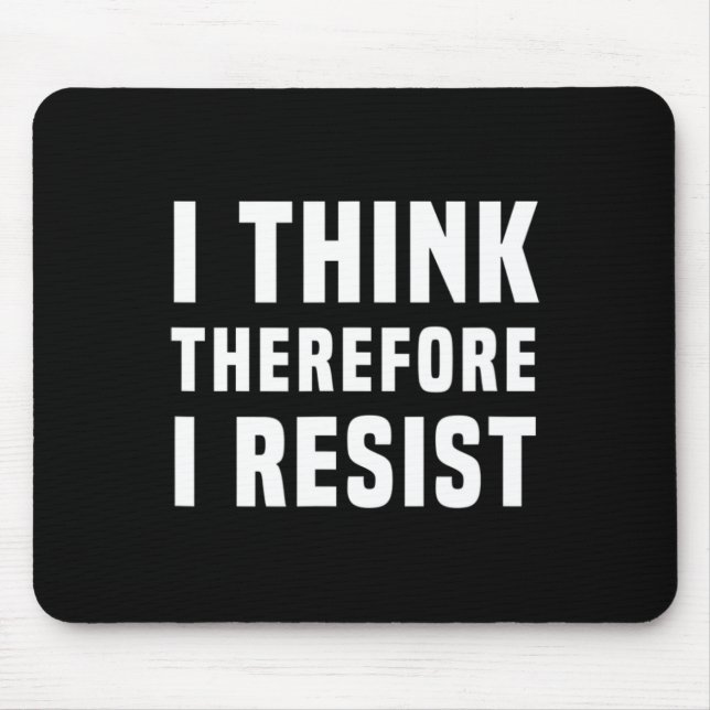 I Think Therefore I Resist Politics Freethinker Sp Mouse Pad (Front)