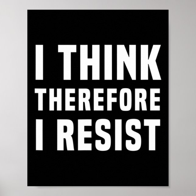 I Think Therefore I Resist Politics Freethinker Sp Poster (Front)