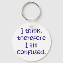 I think, therfore I am confused