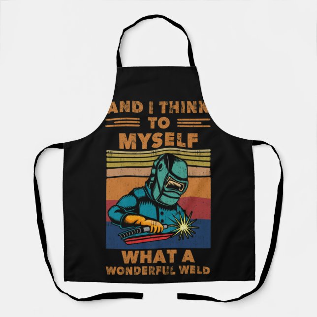 I Think To Myself What A Wonderful Weld Welding Apron (Front)