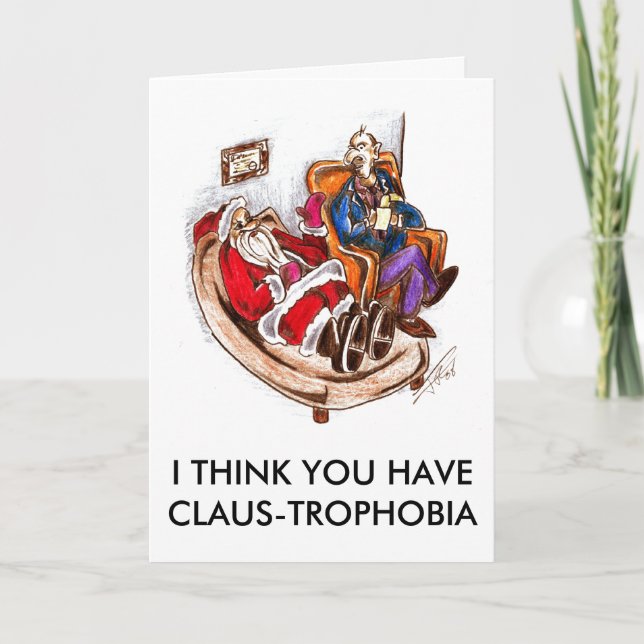 I THINK YOU HAVE CLAUS-TROPHOBIA HOLIDAY CARD (Front)