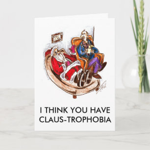I THINK YOU HAVE CLAUS-TROPHOBIA HOLIDAY CARD