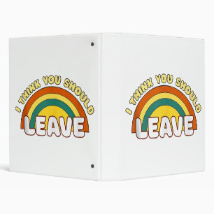 I Think You Should Leave Funny Rainbow Binder