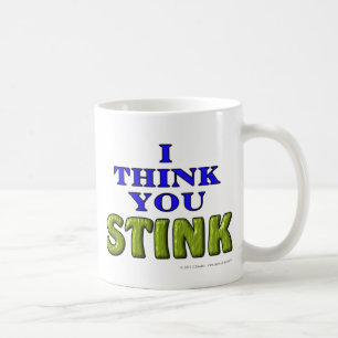 I think you STINK Coffee Mug