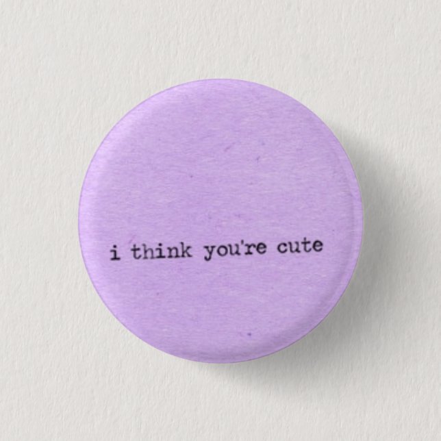 I think you're cute 1 inch round button (Front)