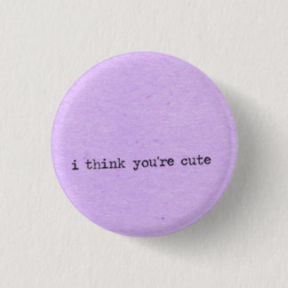 I think you're cute 1 inch round button