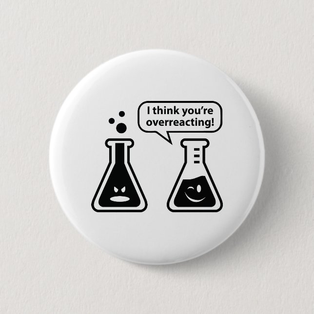 I Think You're Overreacting! 2 Inch Round Button (Front)