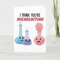 I Think You're Overreacting - Funny Chemistry