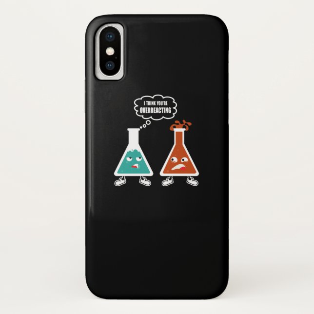 I think you're overreacting - Funny Nerd Chemistry Case-Mate iPhone Case (Back)