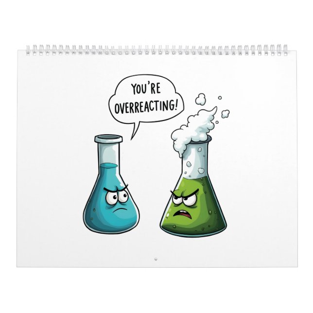  I Think You're Overreacting Funny Nerd Science   Calendar (Cover)