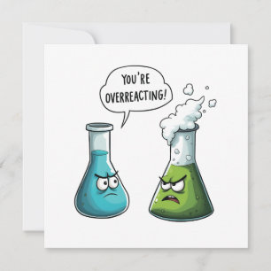  I Think You're Overreacting Funny Nerd Science   Invitation