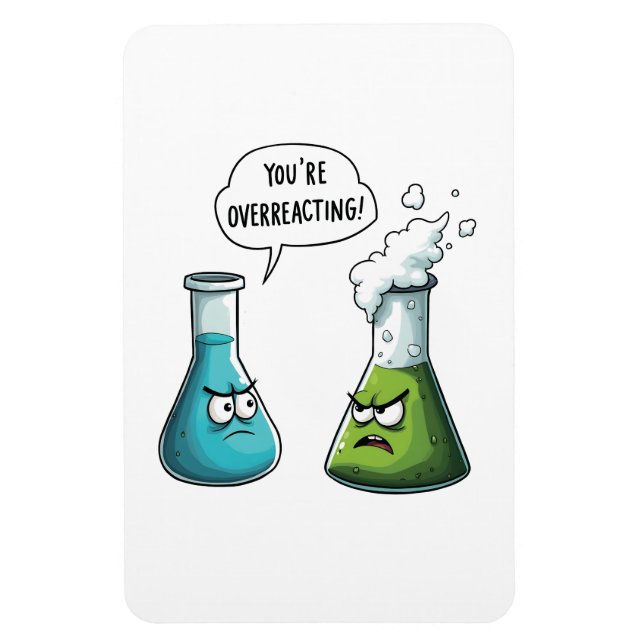  I Think You're Overreacting Funny Nerd Science   Magnet (Vertical)