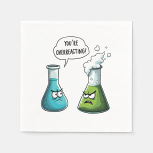  I Think You're Overreacting Funny Nerd Science   Napkin